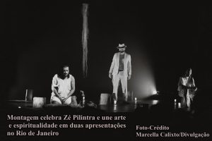 Teatro Dulcina recebe o espetáculo “Seu Zé – uma peça ritual de teatro”